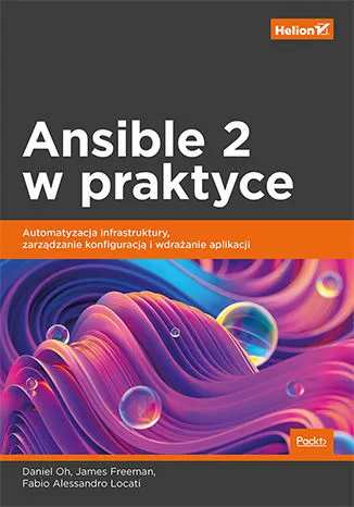 Ansible 2 w praktyce. Automatyzacja infrastruktury, zarządzanie konfiguracją i wdrażanie aplikacji Do wyczerpania zapasów