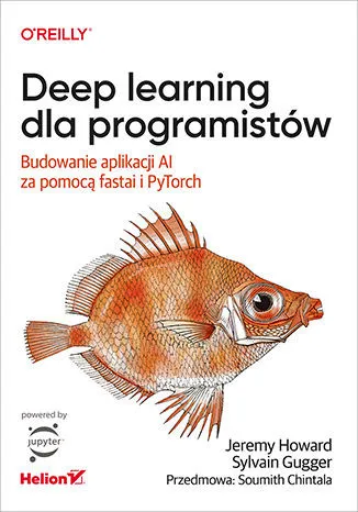 Ostatnia szansa Deep learning dla programistów. Budowanie aplikacji AI za pomocą fastai i PyTorch
