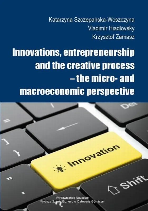 Zamów teraz Innovations, entrepreneurship and the creative process – the micro- and macroeconomic perspective