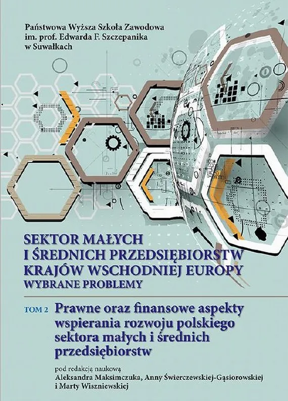 Wysoka jakość Sektor małych i średnich przedsiębiorstw krajów wschodniej Europy: wybrane problemy. T. 2. Prawne oraz finansowe aspekty wspierania rozwoju polskiego sektora małych i średnich przedsiębiorstw