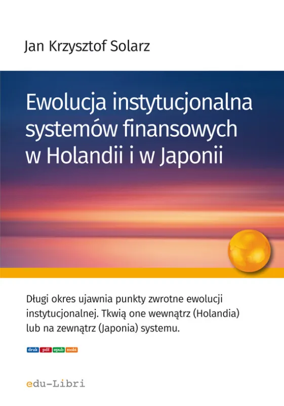 Ostatnia szansa Ewolucja instytucjonalna systemów finansowych w Holandii i w Japonii