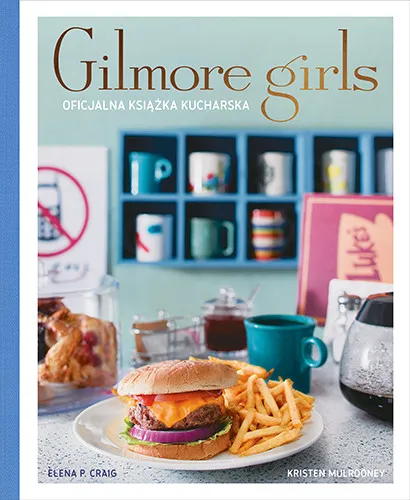 Kup online Gilmore Girls. Oficjalna książka kucharska