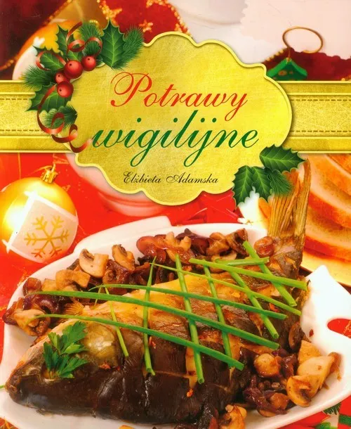 Potrawy wigilijne Tylko do końca tygodnia