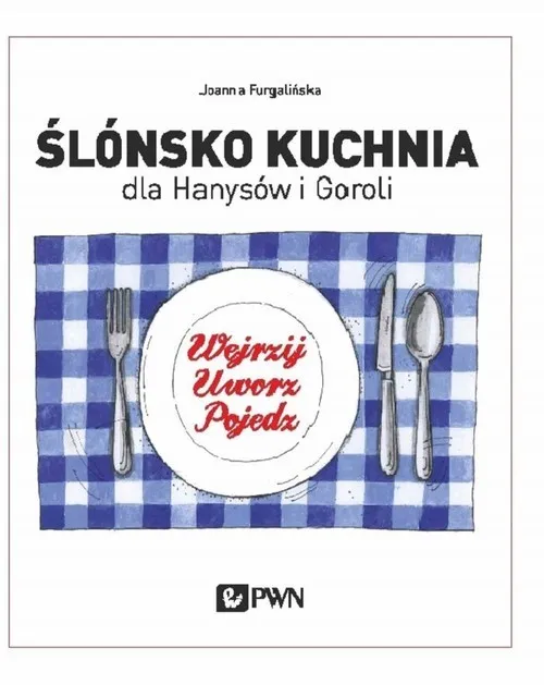 Ślónsko kuchnia dla Hanysów i Goroli Wejrzyj. Uworz. Pojedz Hit cenowy