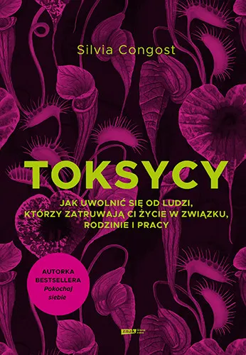 Toksycy. Jak uwolnić się od ludzi, którzy zatruwają ci życie w związku, rodzinie i pracy Okazja