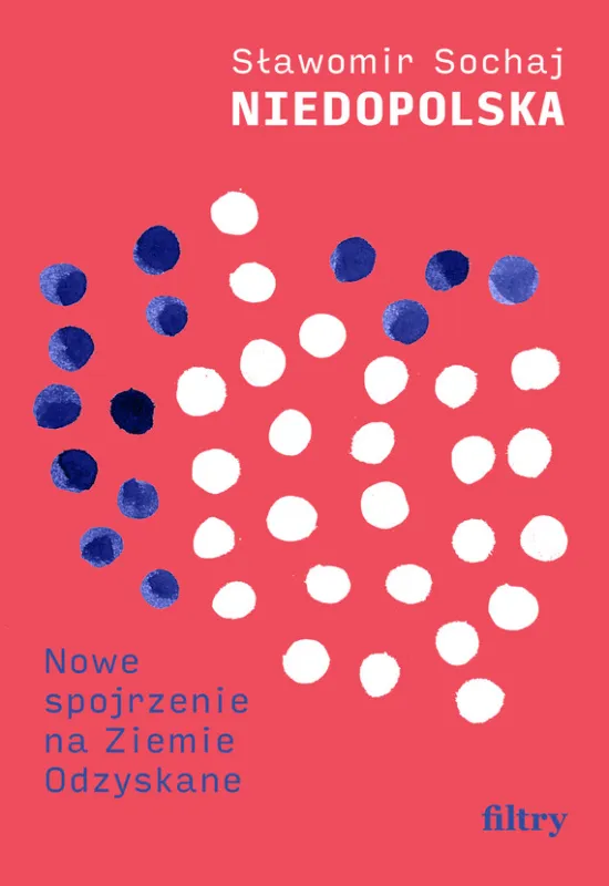 Oferta limitowana Niedopolska. Nowe spojrzenie na Ziemie Odzyskane