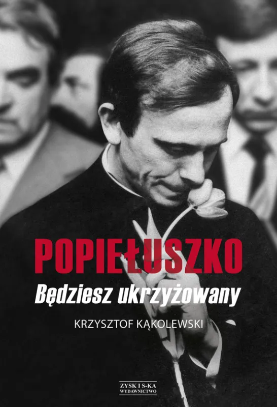Popiełuszko. Będziesz ukrzyżowany Oferta