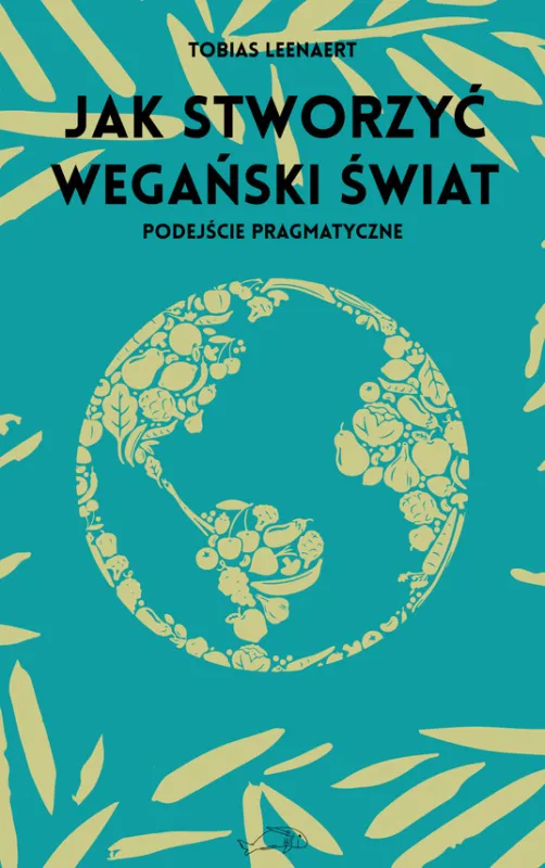Szybka wysyłka Jak stworzyć wegański świat. Podejście pragmatyczne