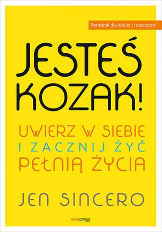 Jesteś kozak! Uwierz w siebie i zacznij żyć pełnią życia Oferta limitowana
