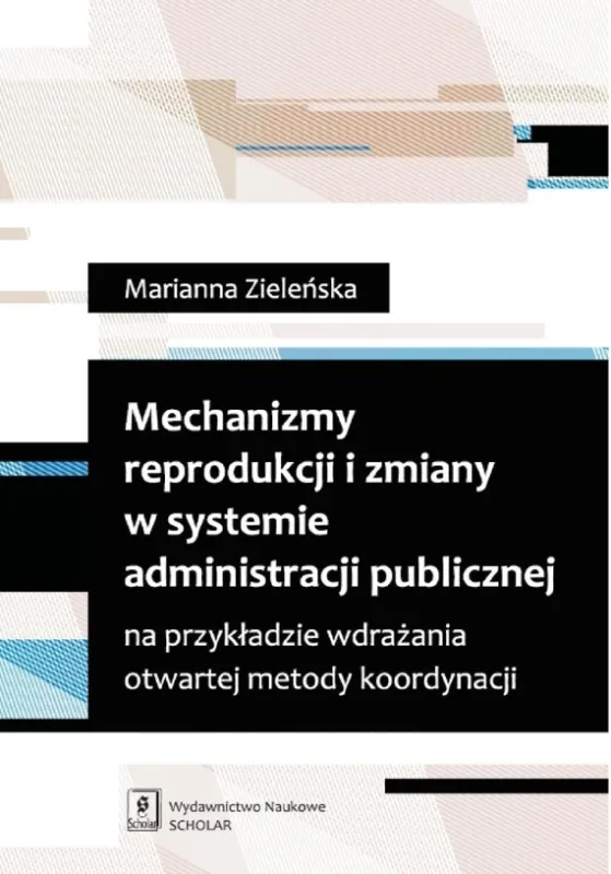 Hit sprzedaży Mechanizmy reprodukcji i zmiany w systemie administracji publicznej na przykładzie wdrażania otwartej metody koordynacji