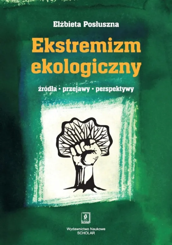 Wyjątkowa oferta Ekstremizm ekologiczny. Źródła, przejawy, perspektywy