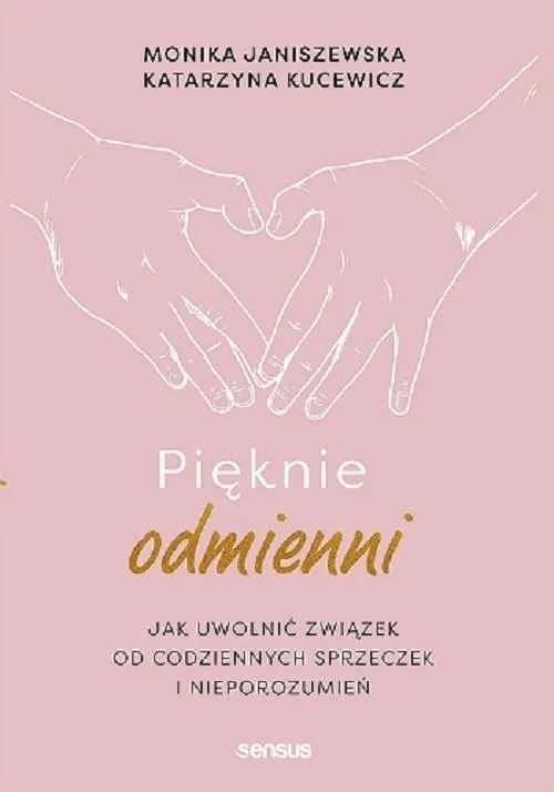 Pięknie odmienni Jak uwolnić związek od codziennych sprzeczek i nieporozumień Zamów dziś