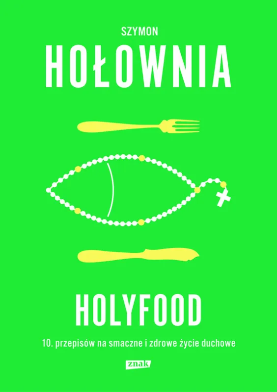 Holyfood, czyli 10 przepisów na smaczne i zdrowe życie duchowe Hit cenowy