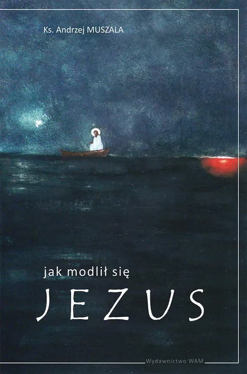 Zamów dziś Jak modlił się Jezus