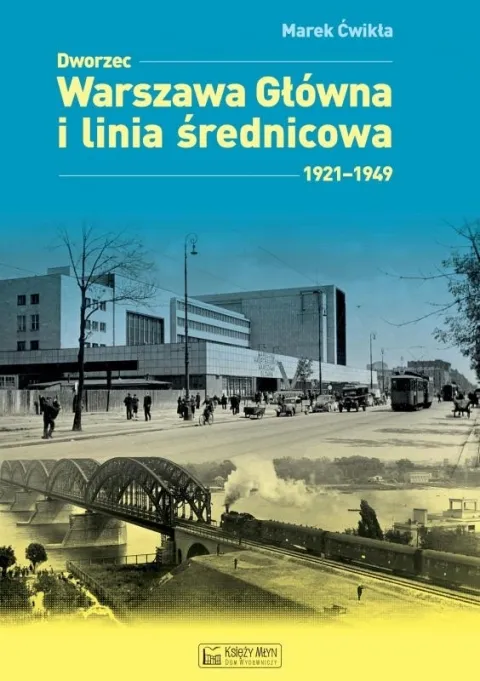 Dworzec Warszawa Główna i linia średnicowa 1921–1949 Zamów teraz