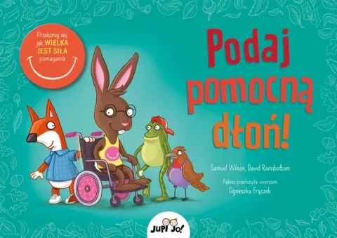 Podaj pomocną dłoń! Przekonaj się, jak wielka jest siła pomagania Ostatnie sztuki