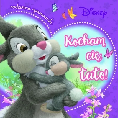 Kocham cię, tato! Rodzinne rymowanki. Disney Cena promocyjna