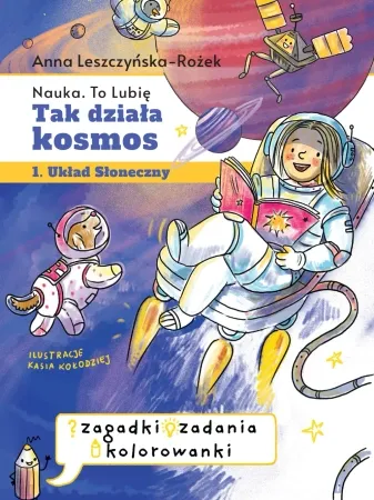 Tak działa kosmos. Zeszyt zabaw - Anna Leszczyńska-Rożek Popularny