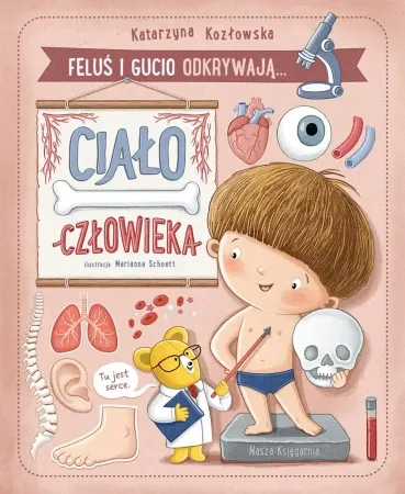Cena promocyjna Feluś i Gucio odkrywają... Ciało człowieka - Katarzyna Kozłowska, Marianna Schoett