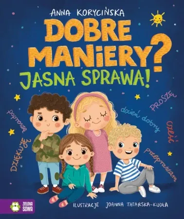 Dobre maniery? Jasna sprawa! - Anna Korycińska, Joanna Tatarska-Kudła Ograniczona ilość