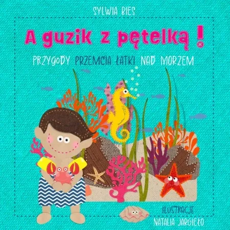 A guzik z pętelką! Przygody Przemcia Łatki nad morzem - Sylwia Bies Rabat