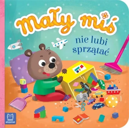 Premium Mały miś nie lubi sprzątać - Agnieszka Bator