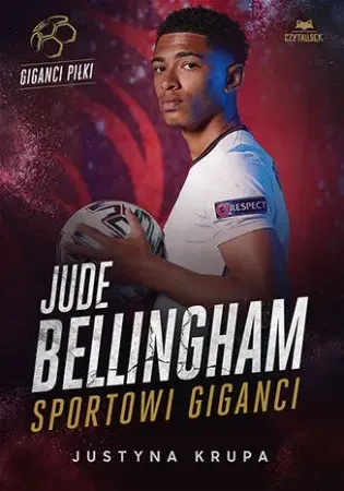 Jude Bellingham. Sportowi giganci - Justyna Krupa Najlepsza cena