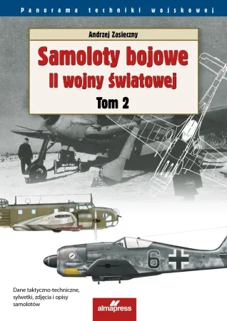 Dostępne od ręki Samoloty bojowe II wojny światowej. Tom 2 wyd. 2025 - Andrzej Zasieczny