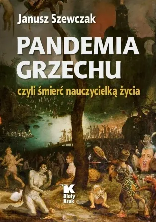 Pandemia grzechu czyli śmierć nauczycielką życia - Janusz Szewczak Wysoka jakość