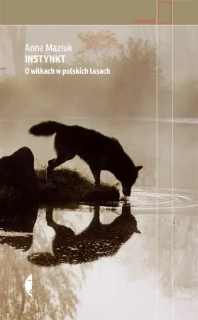 Obniżka ceny Instynkt. O wilkach w polskich lasach - Anna Maziuk