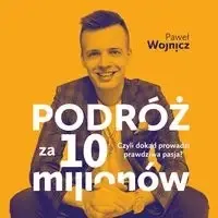 Podróż za 10 milionów - Paweł Wojnicz Rabat