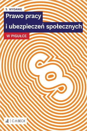 Ostatnie sztuki Prawo pracy i ubezpieczeń społecznych w pigułce - praca zbiorowa