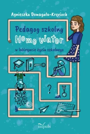 Oferta limitowana Pedagog szkolny Homo viator w labiryncie życia... - Agnieszka Domagała-Kręcioch