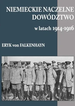 Okazja Niemieckie naczelne dowództwo w latach 1914-1939 - Eryk von Falkenhayn