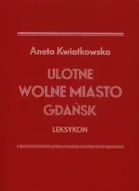 Tani Ulotne Miasto Gdańsk. Leksykon - Aneta Kwiatkowska