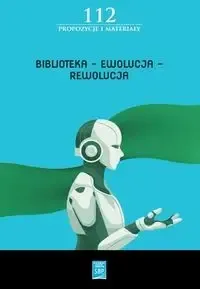 Biblioteka Ewolucja Rewolucja Materiały z 16. Forum Młodych Bibliotekarzy - opracowanie zbiorowe Okazja