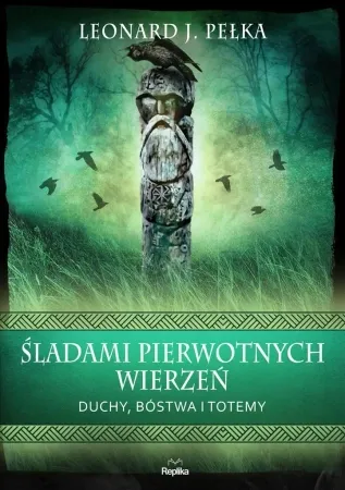 Łatwy zwrot Śladami pierwotnych wierzeń Duchy, bóstwa i totemy - Leonard J. Pełka