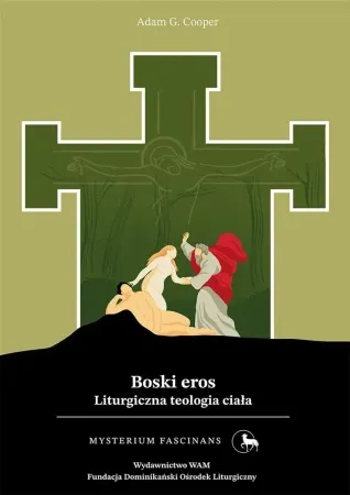 Boski eros. Liturgiczna teologia ciała - Adam G. Cooper Rabat