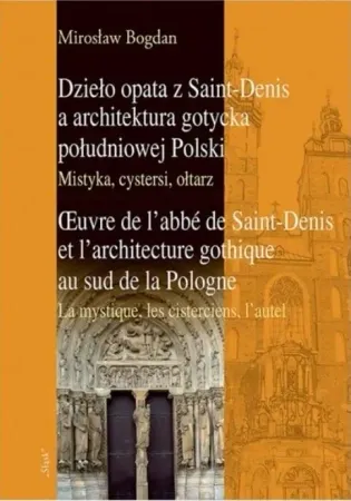 Dzieło opata z Saint-Denis a architektura... - Mirosław Bogdan Zamów dziś
