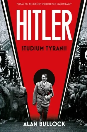Wyprzedaż Hitler. Studium tyranii - Alan Bullock