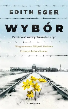 Rabat Wybór. Przetrwać niewyobrażalne i żyć - Edith Eva Eger, Barbara Szelewa