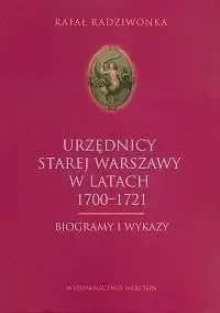 Urzędnicy Starej Warszawy 1700-1721. Biogrammy... - Rafał Rdziwonka Sprawdź teraz
