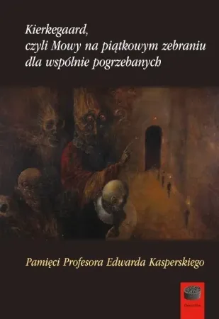 Zamów dziś Kierkegaard, czyli Mowy na piątkowym zebraniu... - praca zbiorowa