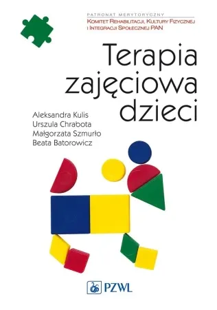 Kup online Terapia zajęciowa dzieci - Aleksandra Kulis, Urszula Chrabot, Małgorzata Szm