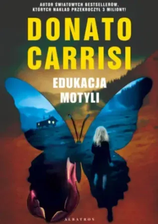 Edukacja motyli - Donato Carrisi Tylko do końca tygodnia