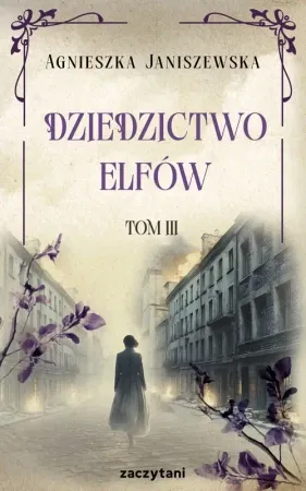 Sprawdź teraz Dziedzictwo elfów T.3 - Agnieszka Janiszewska