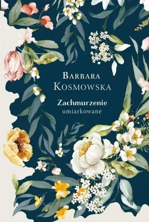 Wyjątkowa oferta Zachmurzenie umiarkowane - Barbara Kosmowska