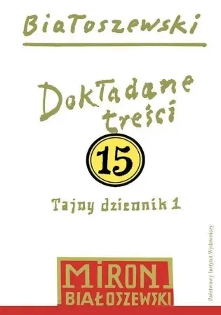 Szybka wysyłka Utwory zebrane T.15 Dokładane treści. Tajny... - Miron Białoszewski