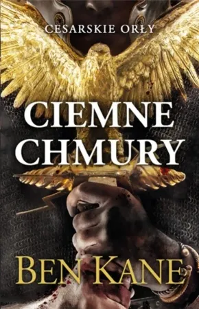Ograniczona ilość Cesarskie orły. Ciemne chmury - Ben Kane