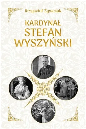 Kardynał Stefan Wyszyński - Krzysztof Żywczak Wyjątkowa oferta